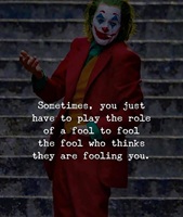Sometimes you just have to play the role of fool